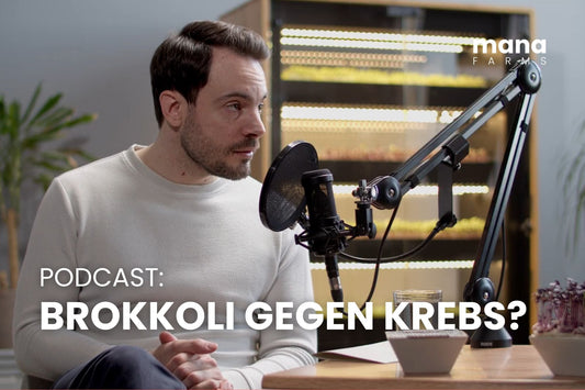 Krebs, Prävention & Brokkoli-Power: Mediziner Bruno Sauter bei Mana Farms im Podcast